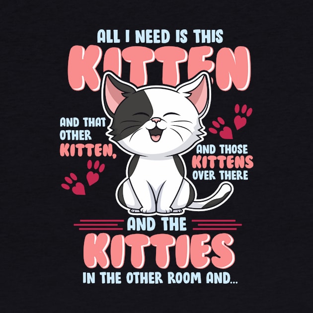 All I Need is This Kitten, and That Other Kitten... by Jamrock Designs